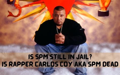 is carlos coy still in jail|Why is rapper SPM in jail and when will Carlos Coy be。